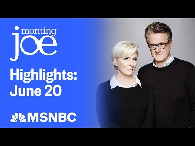 Watch Morning Joe Highlights: June 17 | MSNBC