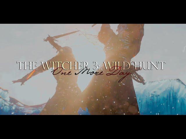 The Witcher 3: Wild Hunt || One More Day || GMV