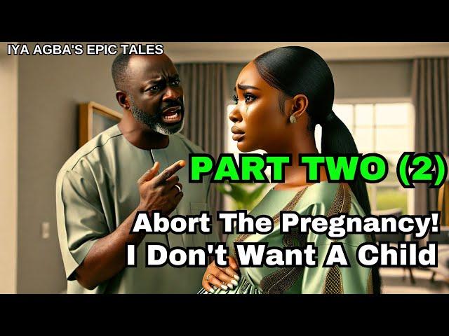 PART TWO  Husband FORCES WIFE to ABORT every PREGNANCY | #africanfolktales #africanstories