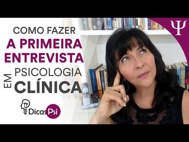 #DicasPsi - Como fazer a primeira entrevista em Psicologia Clínica?