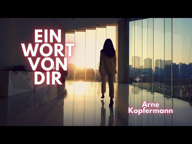 Arne Kopfermann - Ein Wort von Dir (Official Lyric Video)