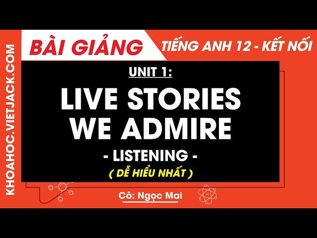 Tiếng Anh lớp 12 Unit 1: Life stories we admire - Listening - trang 13, 14 | Global success