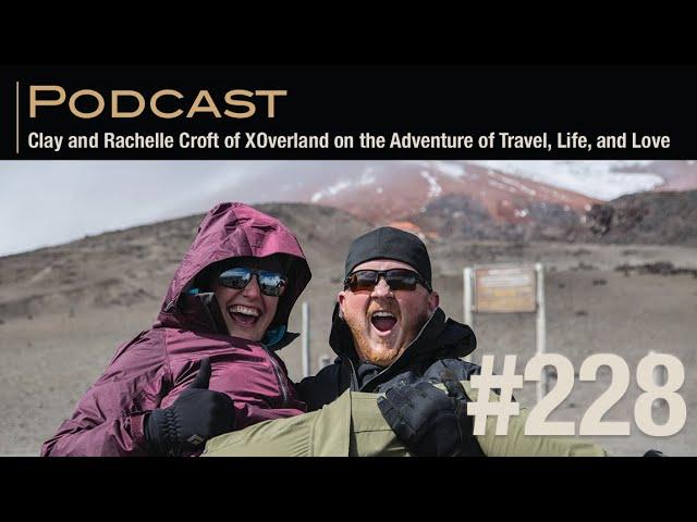 Clay and Rachelle Croft of XOverland on the Adventure of Travel, Life, and Love