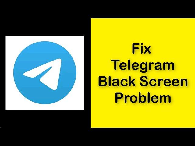 How To Fix Telegram App Black Screen Problem Android & Ios