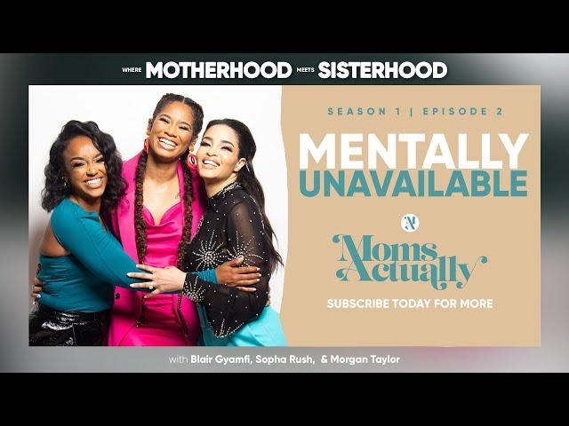 Mentally Unavailable | MOMS ACTUALLY Talk About Postpartum Health