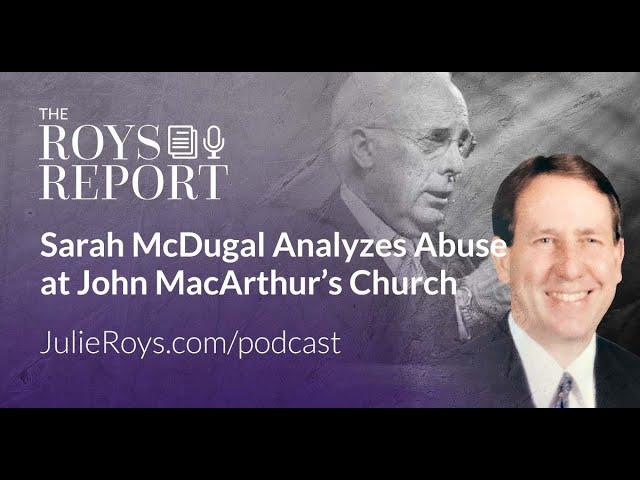 Podcast: Sarah McDugal Analyzes Abuse at John MacArthur’s Church