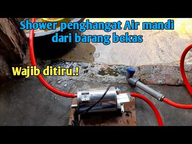 Shower penghangat Air mandi dari barang bekas. Karya Roslin Tehnik