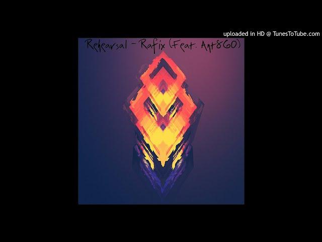 Rafix - Rehearsal (feat.  Ant_860 )