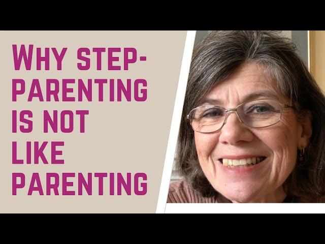 Why step-parenting is NOT LIKE parenting