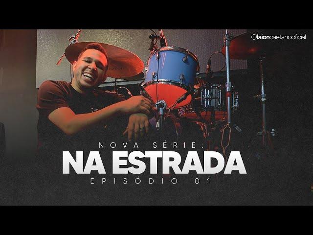 Série: Laion Caetano na #Estrada EP1