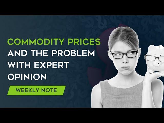 Commodity Prices & The Problem With Expert Opinion