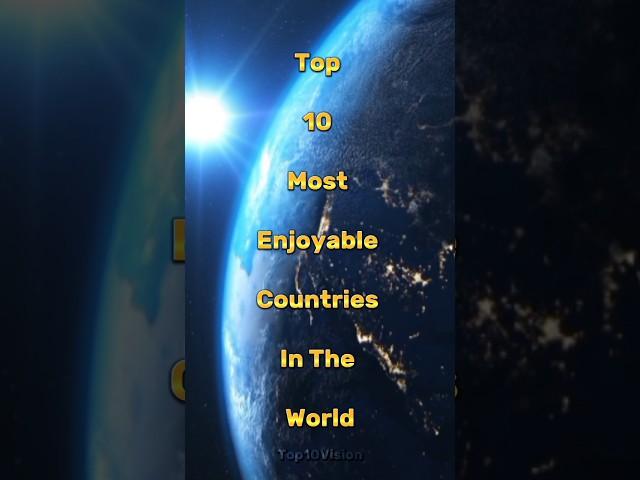 Top 10 Most Enjoyable Countries #top10videos #top10facts #top10vision #top10 #mostenjoyablecountries