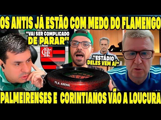 OS ANTIS ESTÃO COM MEDO DO FLAMENGO! PALMEIRENSES E CORINTIANOS VÃO A LOUCURA