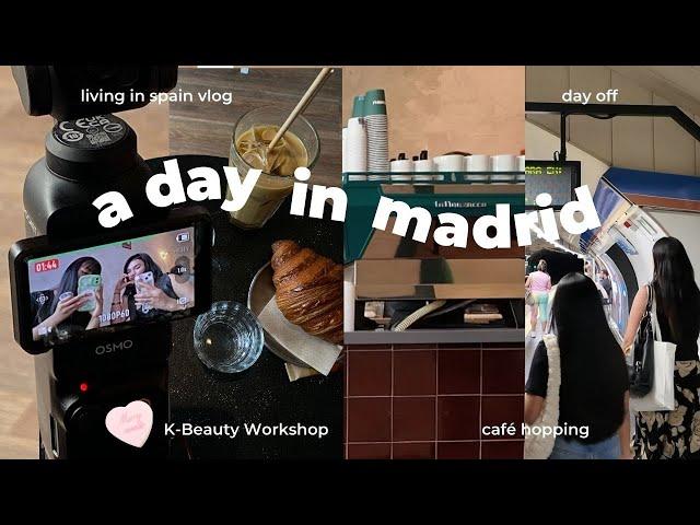 a day off in madrid  | k-beauty workshop, errands, and café hopping | living in spain vlog