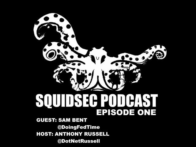 SquidSec Podcast: Interview with DoingFedTime, Sam Bent