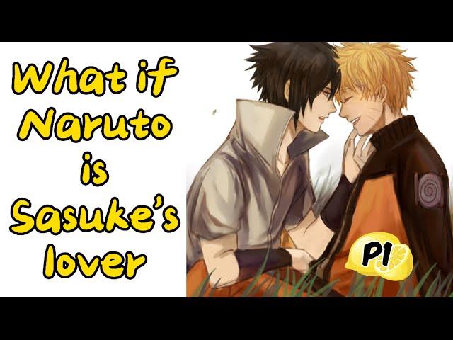 What If Naruto is Sasuke’s lover || Naruto Lemon || Part 1