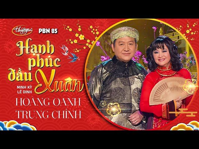 PBN 85 | Hoàng Oanh & Trung Chỉnh - Hạnh Phúc Đầu Xuân