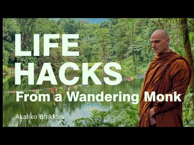 Akaliko Bhikkhu: Life Hacks from a Wandering Monk