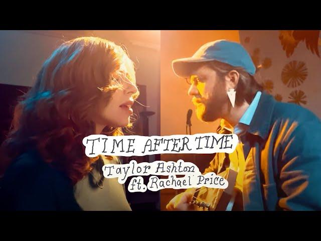 Taylor Ashton ft. Rachael Price "Time After Time" (Cyndi Lauper cover) OFFICIAL VIDEO