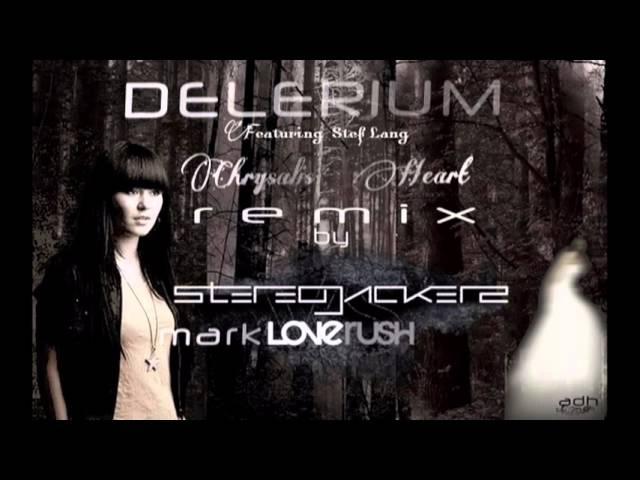 Delerium  ft. Stef Lang - Chrysalis Heart (Stereojackers vs Mark Loverush Remix)