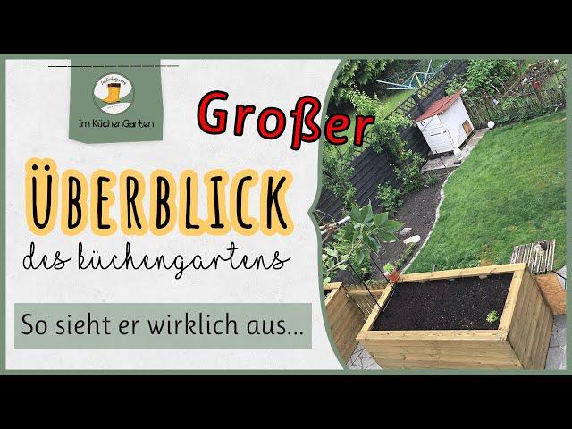 Großer Gartenrundgang  im Küchengarten  - So sieht er wirklich aus!!