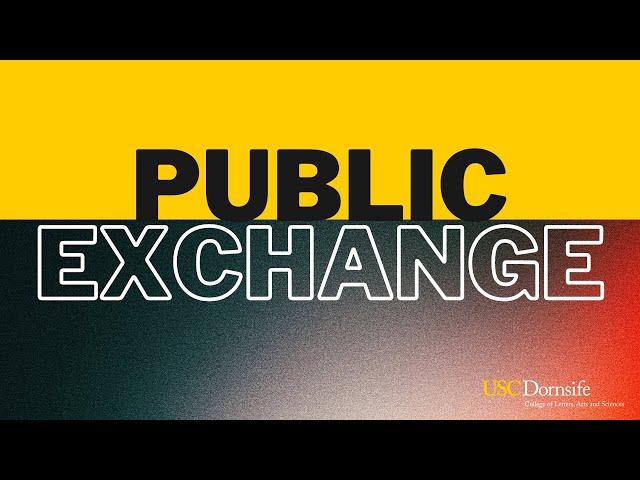 Public Exchange: The Dornsife Difference