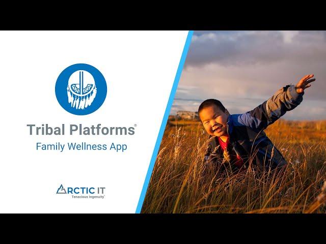 Tribal Platforms Family Wellness App by Arctic IT