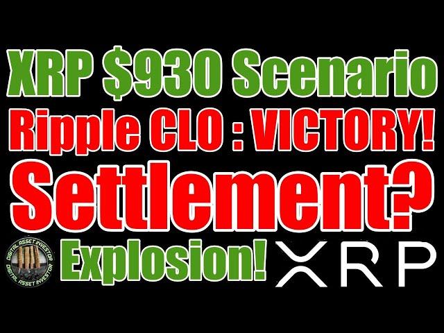 Ripple CLO Declares Victory!(Settlement/Dismissed?) & XRP $930 Scenario