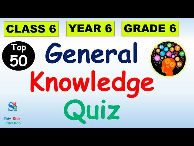 Top 50 Important Class 6 GK quiz|General Knowledge Quiz class 6|Class 6 gk questions|GK for class 6