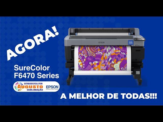 EPSON SURECOLOR  F6470 - A EVOLUÇÃO CHEGOU