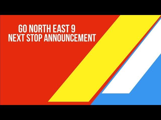 Go north east 9 Next Stop Announcement