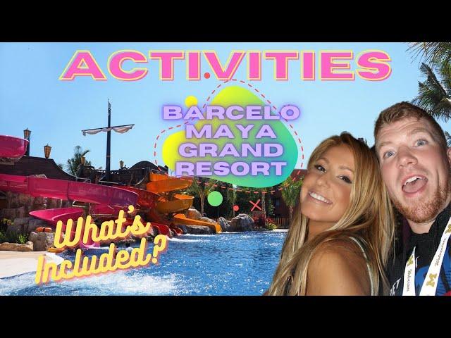 ACTIVITIES at Barcelo Maya Grand Resort | Extra Costs to Consider | Riviera Maya Cancun Mexico