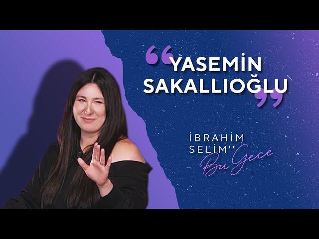 Yasemin Sakallıoğlu Bizlerle! - İbrahim Selim ile Bu Gece 5x24