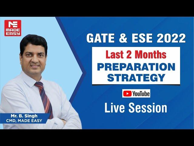 ESE & GATE 2022 Preparation |Most Effective Last 2 Months Strategy |By: B. Singh Sir, CMD, MADE EASY