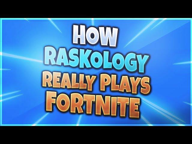 How Raskology Really Plays Fortnite