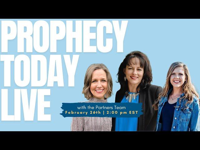 Prophecy Today with the Partners Team! | LIVE Prophetic Ministry & Healing on February 26, 2025!