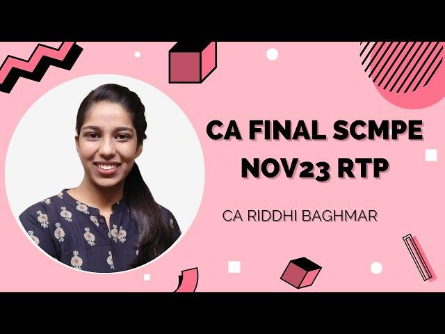 CA FINAL SCMPE RTP NOV23- Revision Test paper all questions discussion - CA Riddhi Baghmar