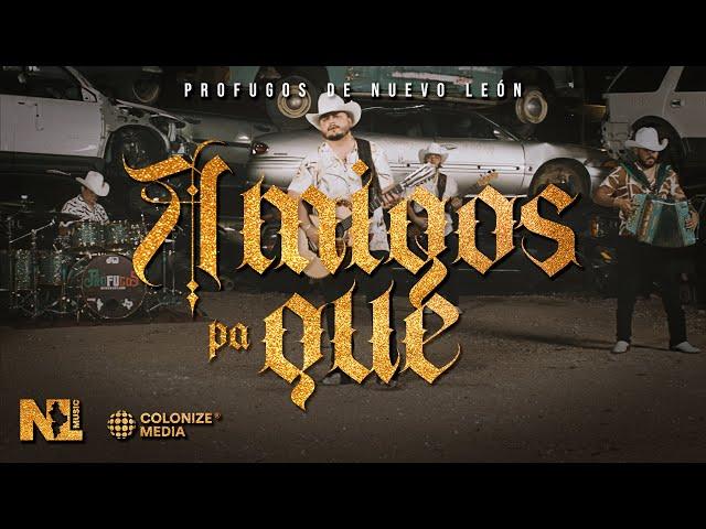 Prófugos de Nuevo León - Amigos Pa Que (Video Oficial)