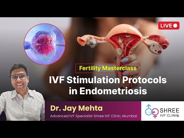 Fertility Masterclass 75- IVF Stimulation Protocols in Endometriosis