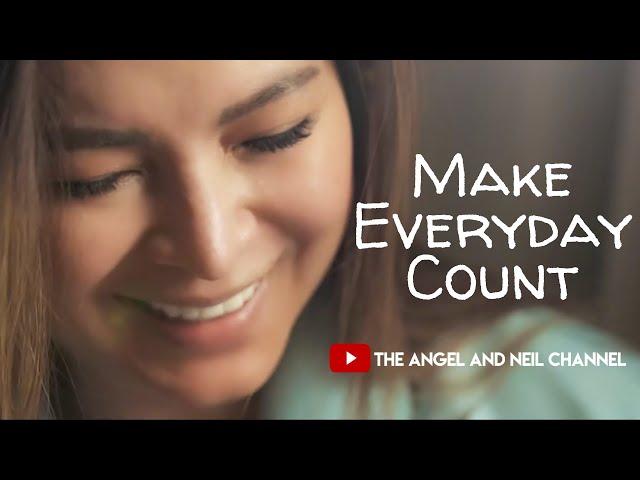 Make Everyday Count | The Angel and Neil Channel