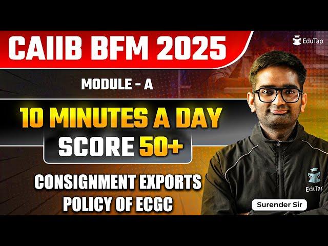 CAIIB BFM Free Online Classes 2025 | CAIIB BFM Module A Consignment Exports Policy of ECGC | EduTap