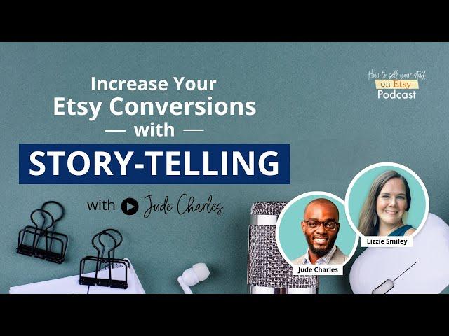 Ep 149 | Increase your Etsy Conversions with Storytelling – with Jude Charles