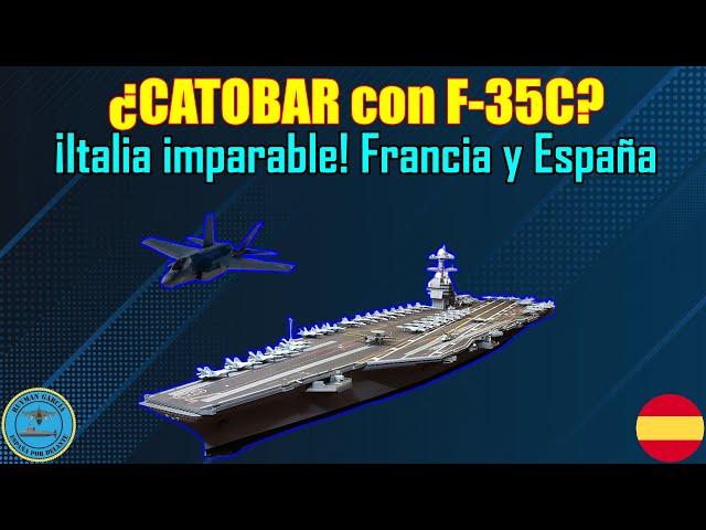 ¿CATOBAR con F-35C? ¡ITALIA IMPARABLE! FRANCIA y ESPAÑA