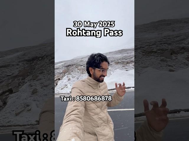 Live snowfall at Rohtang Pass // 30 May 2025 // live snow #snowfall #manali #rohtangpass #rohtang #1
