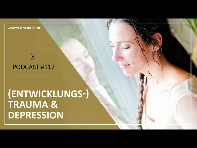 (Entwicklungs-) Trauma & Depression // Podcast #117