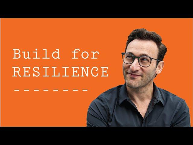 Build for Resilience | Simon Sinek