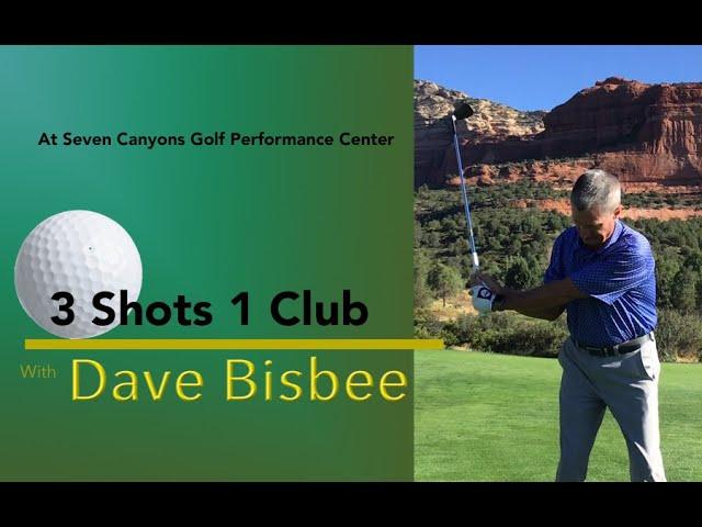 Dave Bisbee - 3 Shots 1 Club @ Seven Canyons Golf Performance Center