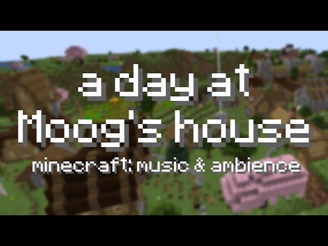 A Day at Moog's House (Minecraft: Music and Ambience)