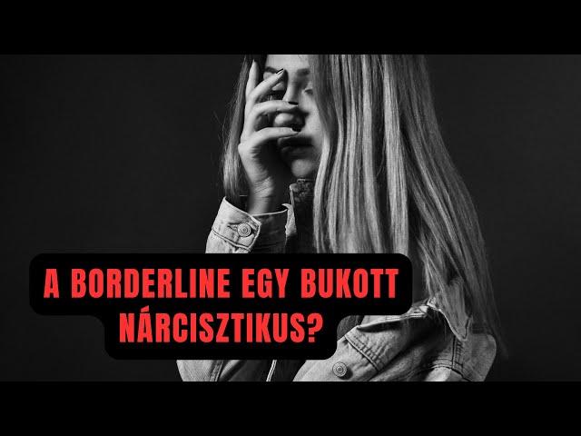 A borderline egy bukott nárcisztikus?