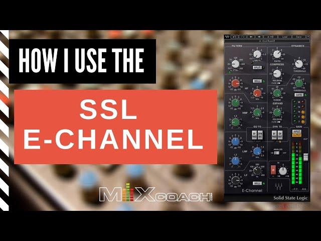 The SSL E Channel: How I Use It To Make Everything Sound Better